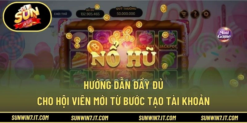 Hướng dẫn đầy đủ cho hội viên mới từ bước tạo tài khoản