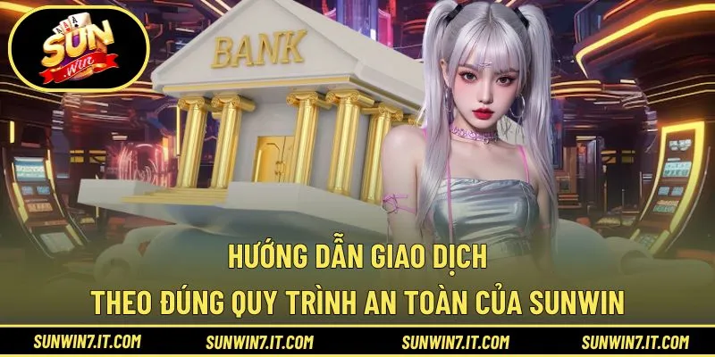 Hướng dẫn hội viên mới nạp rút an toàn tại nền tảng